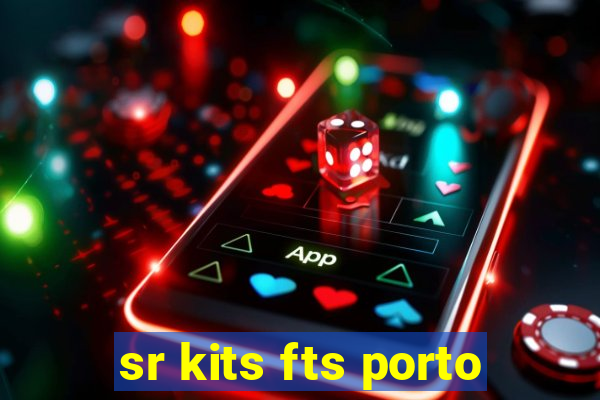 sr kits fts porto